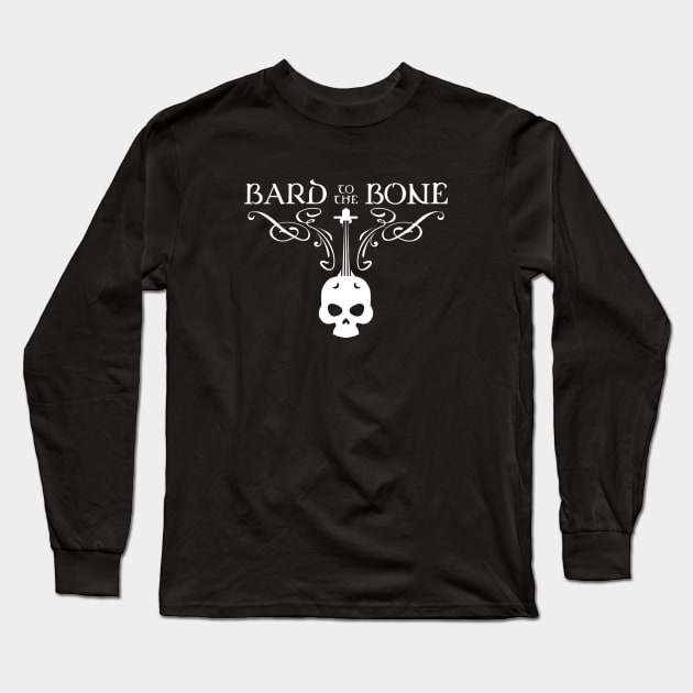 Bard to The Bone TRPG Tabletop RPG Gaming Addict Long Sleeve T-Shirt by dungeonarmory